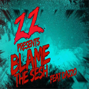 Blame The Sesh (Explicit)