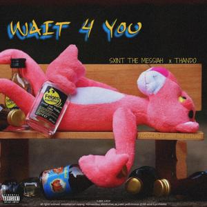 WAIT 4 YOU (feat. THANDO & SXINT THE MESSIAH) [Explicit]