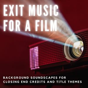 Exit Music for a Film: Background Soundscapes for Closing End Credits and Title Themes