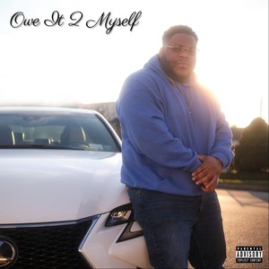 Owe It 2 Myself (Explicit)