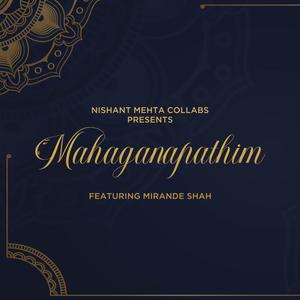 Mahaganapathim (feat. Mirande Shah, Mayank Panchal, Nilay Salvi, Joby Joy, Gaurav Nagor & Jainam Modi)