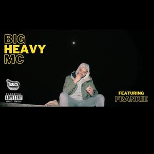 Big Heavy MC (feat. FR4NKIE) [Explicit]