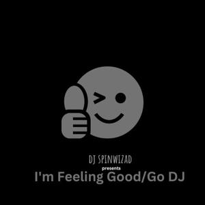 I'm Feeling Good/Go Dj