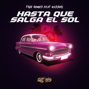 True Homies - Hasta que salga el sol (feat. Massori)