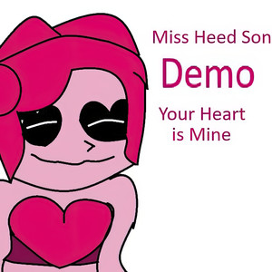 Miss Heed Song - Your Heart Is Mine (Demo)