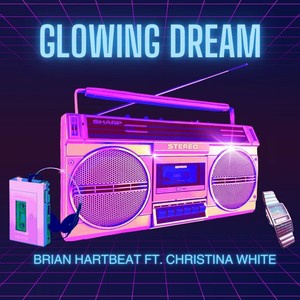 Glowing Dream (feat. Christina White)