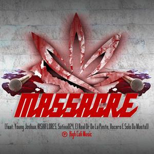 MASSACRE, Vol. 1 (feat. Young Joshua, RISHIFLORES, Sativa024, El Real Dr De La Peste, Vocero & Solo Da Masta) (Explicit)