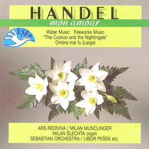 Mon Amour / Händel: Water Music, Feurwerksmusic...