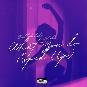 What U Do (feat. JaCobie) [Sped Up] [Explicit]