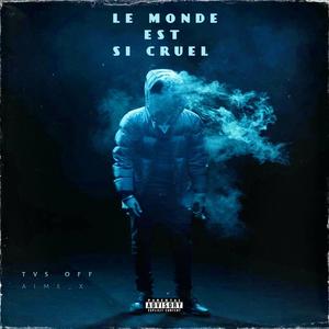 LE MONDE EST SI CRUEL (feat. AiMe_X) (Explicit)