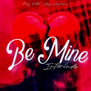 Be Mine (Interlude) (feat. Naz HB) [Explicit]