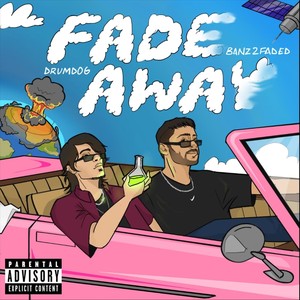 FADE AWAY (Explicit)