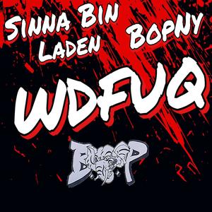 WDFUQ (feat. Sinna Bin Laden) [Explicit]