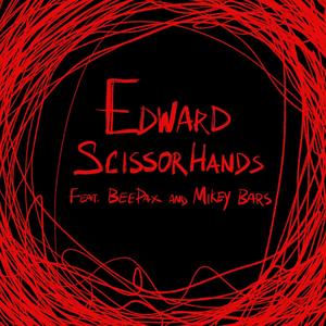 Edward Scissorhands (feat. BeePax & Mikey Bars) [Explicit]