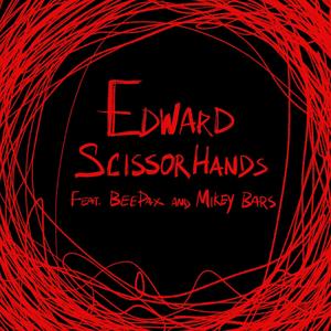 Edward Scissorhands(feat. BeePax & Mikey Bars) (Explicit)