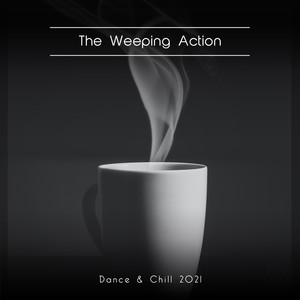 The Weeping Action Dance & Chill 2021