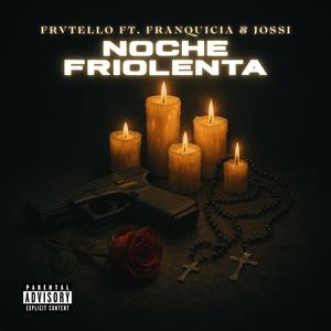 Noche Friolenta (feat. Jossi & Franquicia) (Explicit)