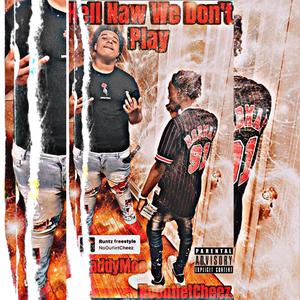 Hell Naw We Dont Play (feat. NoOutletCheez) (Explicit)