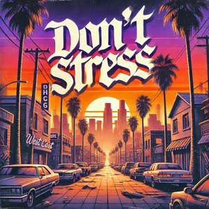Don't Stress (feat. Zahzahzay) (Explicit)