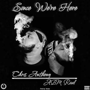 Since We're Here (feat. ABM Real) [Explicit]