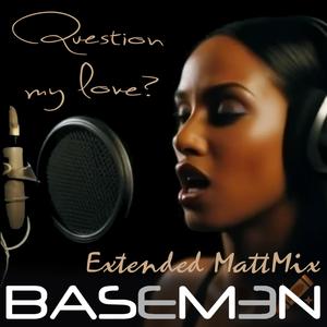 Question my love (extended MattMix)