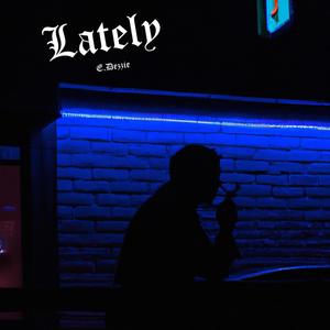 LATELY (Explicit)