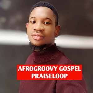 Afrogroovy Gospel Praiseloop