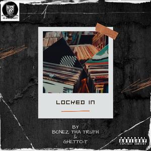 Locked In (feat. Ghetto-T.) [Explicit]