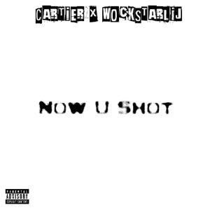 NOW U SHOT (feat. WockstarLij) [Explicit]