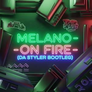 Melano On Fire (Bootleg)