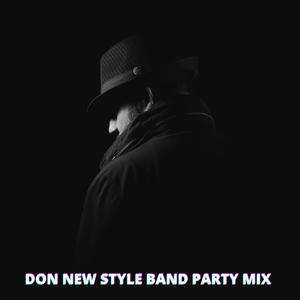 DON NEW STYLE BAND PARTY MIX