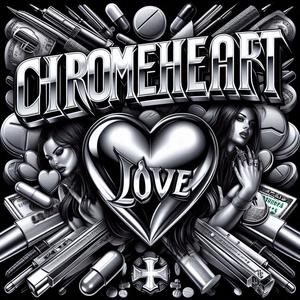Chrome Heart Love (Explicit)