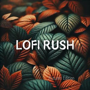 Lofi Rush (Falling Leaves, Rising Focus – Autumn Beats for Calm Study Sessions)