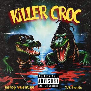 KiLLER CROC (feat. YJK Brando) (Explicit)