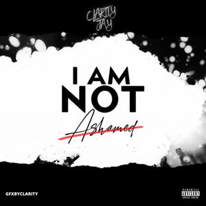 I Am Not Ashamed (Explicit)