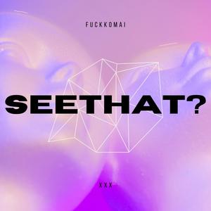 SEETHAT? (Explicit)