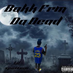 Bakk Frm Da Dead (Explicit)