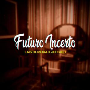 Futuro Incerto (feat. Lais Oliveira)