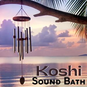 Koshi Sound Bath: Healing Chimes for Anxiety and Overthinking