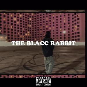 THE BLACC RABBIT (Explicit)