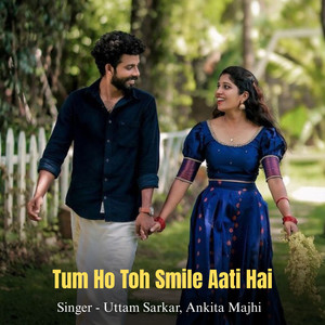 Tum Ho Toh Smile Aati Hai