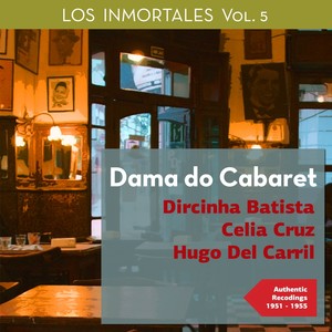 Dama Do Cabaret - Los Immortales, Vol. 5 (Authentic Recordings 1951 -1955)