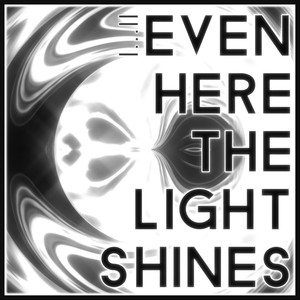 Even Here, The Light Shines (2024 Version)