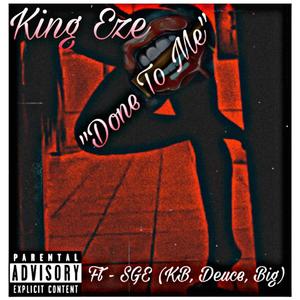 Done To Me (feat. SGE KB, SGE Deuce & SGE Big Sane)