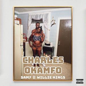 Charles Okamfo (feat. Willie Kings) (Explicit)