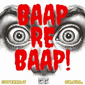 Baap Re Baap! (feat. SIR.kill.) [Explicit]