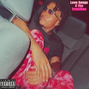 Love Songs 4 The Trenches (Explicit)