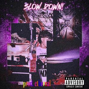 Slow Down! (Explicit)