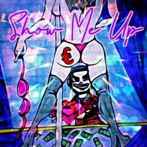Show Me Up (Explicit)