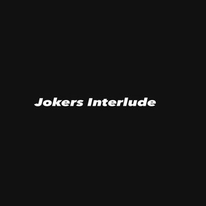 Jokers Interlude (Explicit)